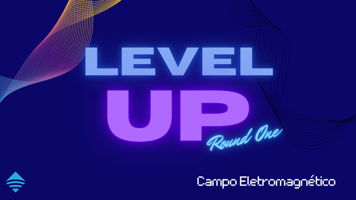 Level Up R1 - Campo Eletromagnético